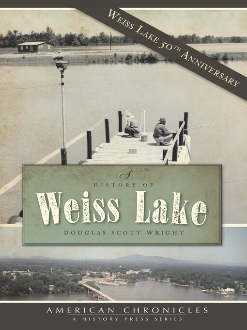 Title details for A History of Weiss Lake by Douglas Scott Wright - Available